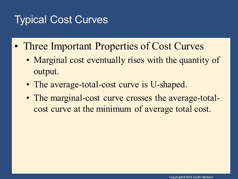 Typical Cost Curves  Three Important Properties of Cost Curves Marginal cost eventually rises